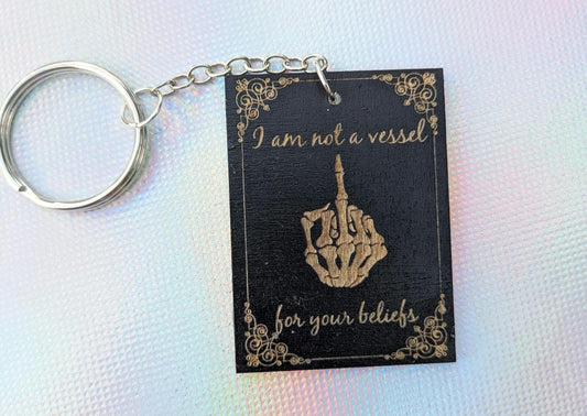 I Am Not A Vessel For Your Beliefs - Handmade Pro-Choice Wooden Keychain